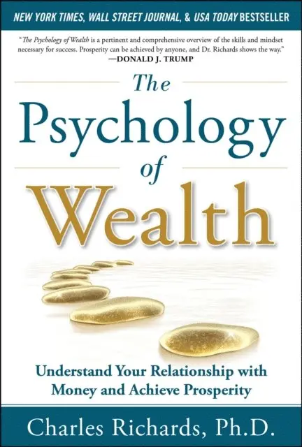 Psychology of Wealth: Understand Your Relationship with Money and Achieve Prosperity