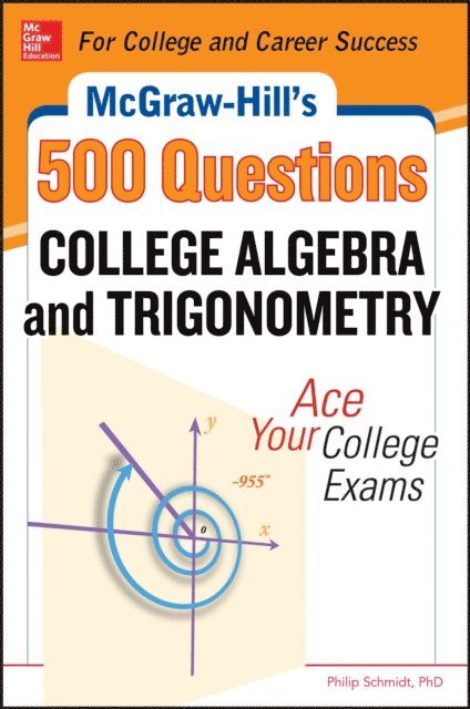 Philip Schmidt - McGraw-Hill's 500 College Algebra and Trigonometry Questions: Ace Your College Exams, E-bok