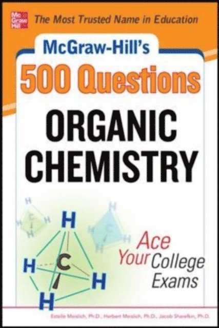 Jacob Sharefkin, Herbert Meislich, Estelle K. Meislich - McGraw-Hill's 500 Organic Chemistry Questions: Ace Your College Exams, E-bok