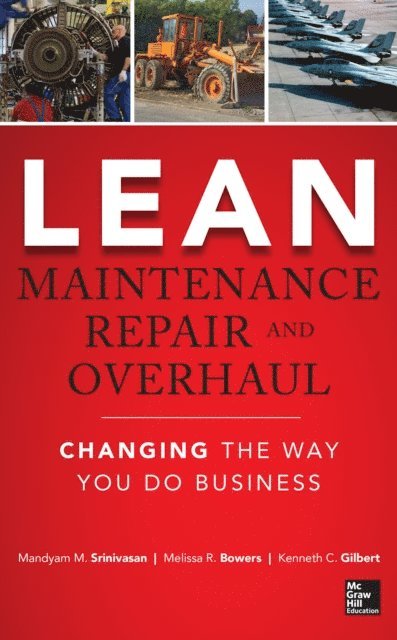 Kenneth Gilbert, Melissa R. Bowers, Mandyam Srinivasan - Lean Maintenance Repair and Overhaul, E-bok