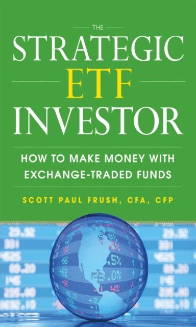 Scott Frush - Strategic ETF Investor: How to Make Money with Exchange Traded Funds, E-bok. Tillgänglighet: Lägg i varukorg