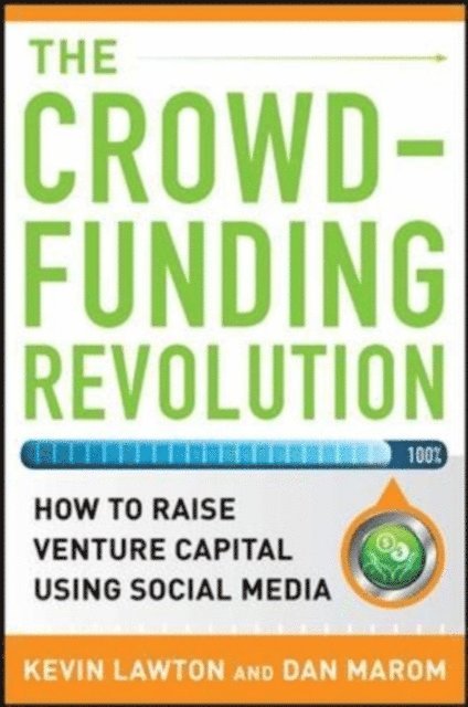 Dan Marom, Kevin Lawton - Crowdfunding Revolution:  How to Raise Venture Capital Using Social Media, E-bok