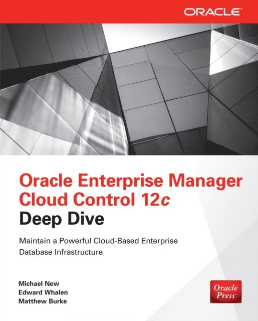 Matthew Burke, Edward Whalen, Michael New - Oracle Enterprise Manager Cloud Control 12c Deep Dive, E-bok