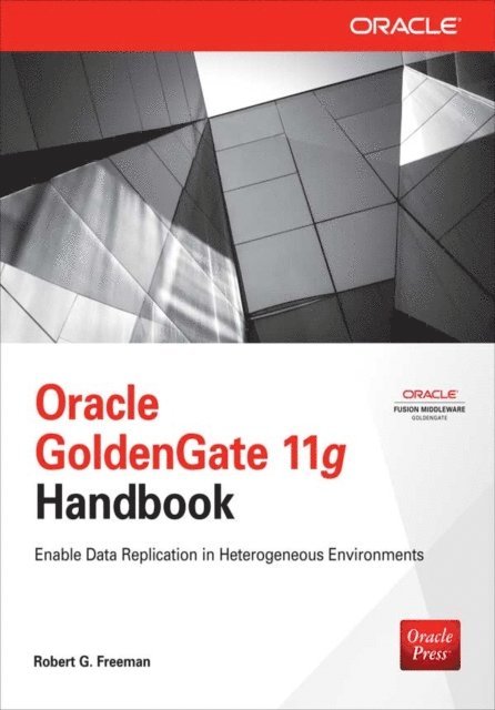 Robert G. Freeman - Oracle GoldenGate 11g Handbook, E-bok