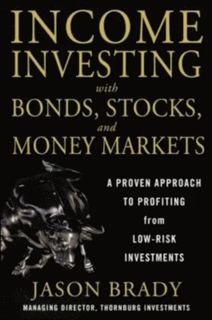 Income Investing with Bonds, Stocks and Money Markets