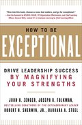 How to Be Exceptional:  Drive Leadership Success By Magnifying Your Strengths
