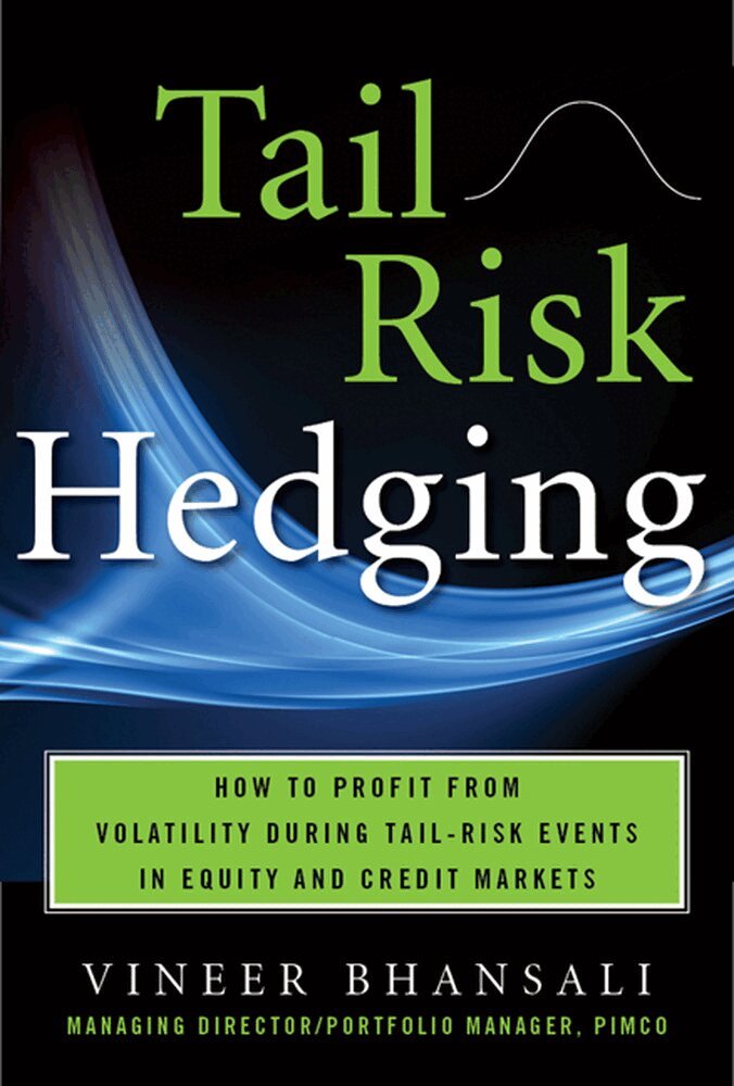 Vineer Bhansali - TAIL RISK HEDGING: Creating Robust Portfolios for Volatile Markets, Inbunden
