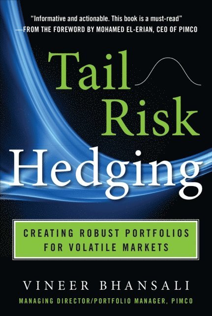 Vineer Bhansali - TAIL RISK HEDGING: Creating Robust Portfolios for Volatile Markets, E-bok