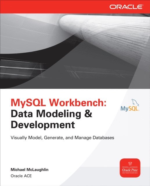 Michael McLaughlin - MySQL Workbench: Data Modeling & Development, E-bok