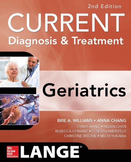 Helen Chen, Rebecca Conant, Cyrus Ahalt, C. Seth Landefeld, Anna Chang, Brie Williams - Current Diagnosis and Treatment: Geriatrics 2E, E-bok