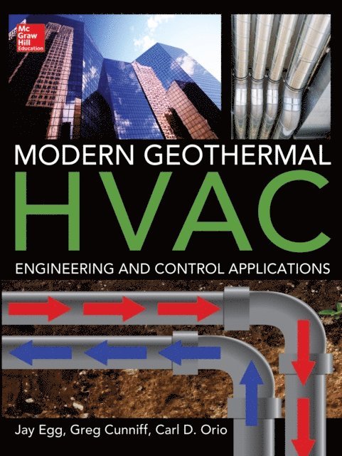 Carl Orio, Greg Cunniff, Jay Egg - Modern Geothermal HVAC Engineering and Control Applications, E-bok