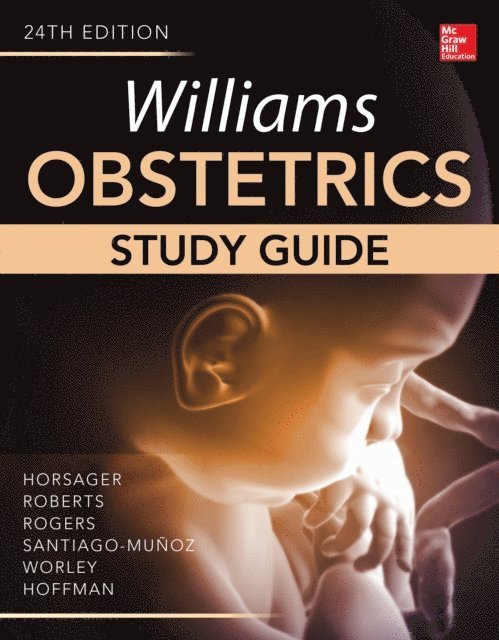 Barbara L. Hoffman, Kevin C. Worley, Patricia C. Santiago-Munoz, Vanessa L. Rogers, Scott W. Roberts, Robyn Horsager - Williams Obstetrics, 24th Edition, Study Guide, E-bok