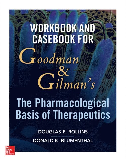 Donald Blumenthal, Douglas Rollins - Workbook and Casebook for Goodman and Gilman's The Pharmacological Basis of Therapeutics, E-bok