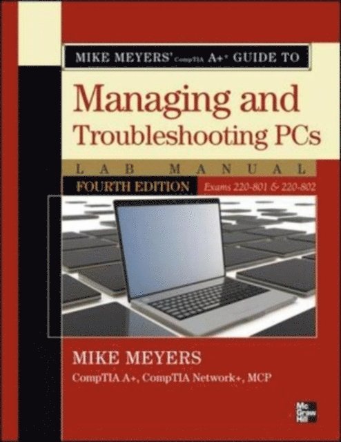 Mike Meyers - Mike Meyers' CompTIA A+ Guide to 801 Managing and Troubleshooting PCs Lab Manual, Fourth Edition (Exam 220-801), E-bok