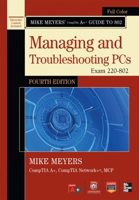 Mike Meyers - Mike Meyers' CompTIA A+ Guide to 802 Managing and Troubleshooting PCs, Fourth Edition (Exam 220-802), E-bok