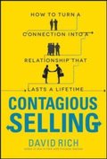 Contagious Selling: How to Turn a Connection into a Relationship that Lasts a Lifetime