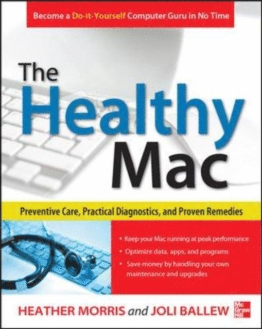 Joli Ballew, Heather Morris - Healthy Mac: Preventive Care, Practical Diagnostics, and Proven Remedies, E-bok