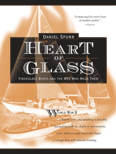 Daniel Spurr - Heart of Glass: Fiberglass Boats and the Men Who Built Them, E-bok