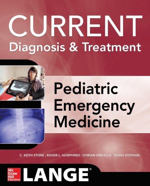 Maria Stephan, Dorian Drigalla, Roger L. Humphries, C. Keith Stone - LANGE Current Diagnosis and Treatment Pediatric Emergency Medicine, E-bok