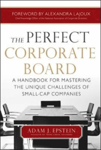 Adam Epstein - Perfect Corporate Board:  A Handbook for Mastering the Unique Challenges of Small-Cap Companies, E-bok