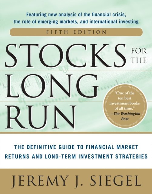 Jeremy J. Siegel - Stocks for the Long Run 5/E:  The Definitive Guide to Financial Market Returns & Long-Term Investment Strategies, E-bok. Tillgänglighet: Lägg i varukorg