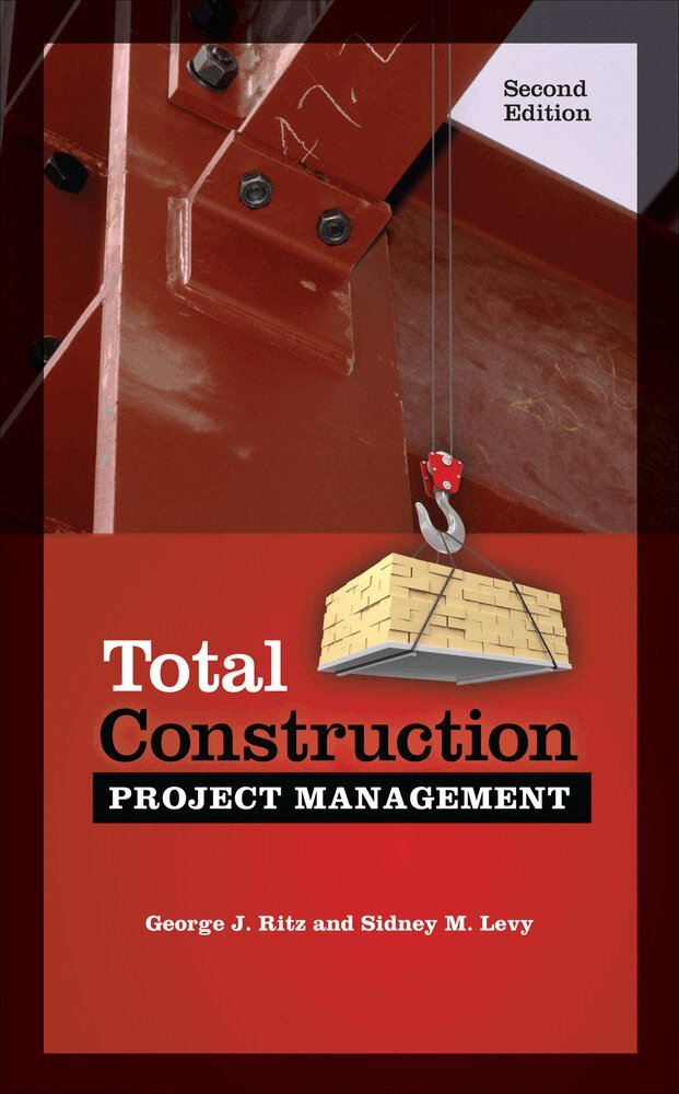 George Ritz, Sidney Levy - Total Construction Project Management, Second Edition, Inbunden. Tillgänglighet: Lägg i varukorg