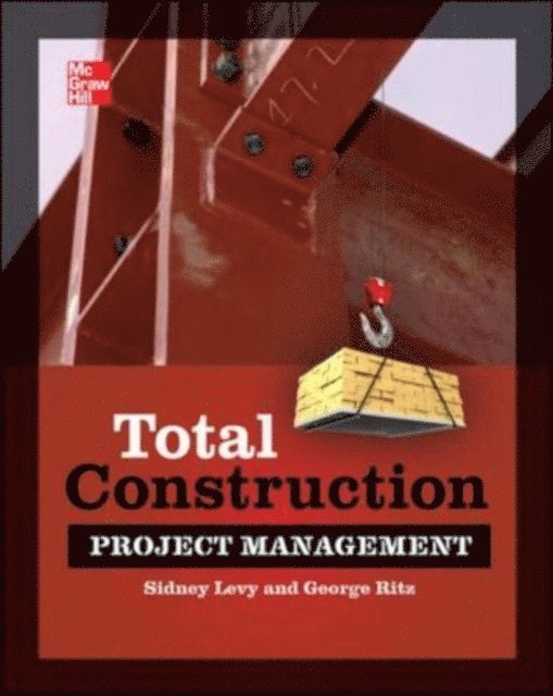 Sidney M. Levy, George J. Ritz - Total Construction Project Management, Second Edition, E-bok