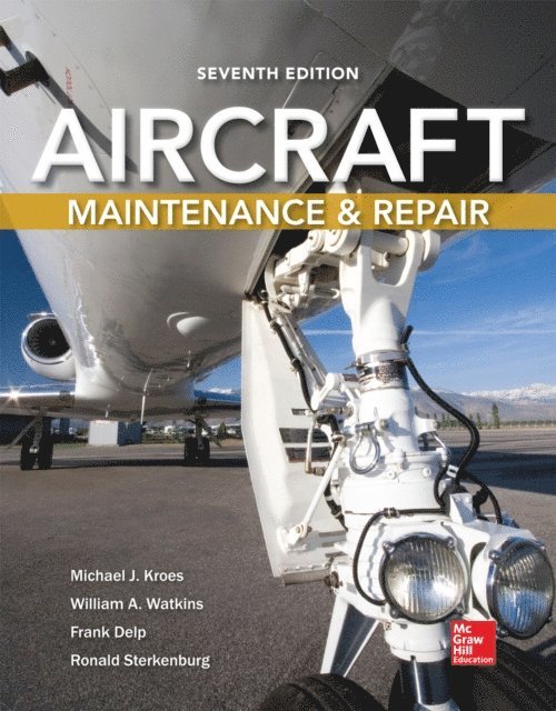 Ronald Sterkenburg, Frank Delp, William A. Watkins, Michael J. Kroes - Aircraft Maintenance and Repair, Seventh Edition, E-bok