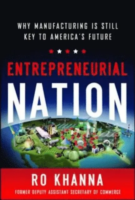 Entrepreneurial Nation: Why Manufacturing is Still Key to America's Future