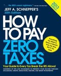 How to Pay Zero Taxes 2013: Your Guide to Every Tax Break the IRS Allows