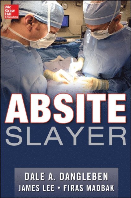 Firas G Madbak, James Lee, Dale A. Dangleben - ABSITE Slayer, E-bok