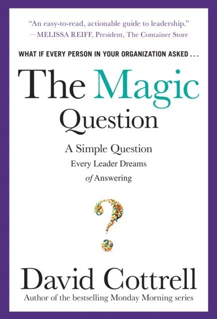 David Cottrell - Magic Question: A Simple Question Every Leader Dreams of Answering DIGITAL AUDIO, E-bok