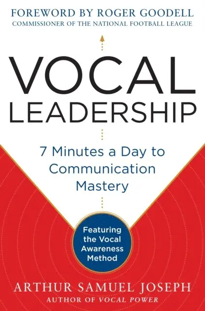 Arthur Samuel Joseph - Vocal Leadership: 7 Minutes a Day to Communication Mastery, with a foreword by Roger Goodell, E-bok. Tillgänglighet: Lägg i varukorg