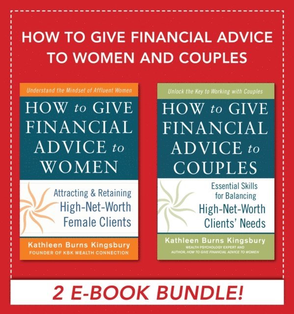 Kathleen Burns Kingsbury - How to Give Financial Advice to Women and Couples EBOOK BUNDLE, E-bok. Tillgänglighet: Lägg i varukorg