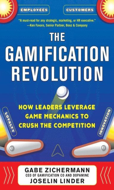 Joselin Linder, Gabe Zichermann - Gamification Revolution: How Leaders Leverage Game Mechanics to Crush the Competition, E-bok