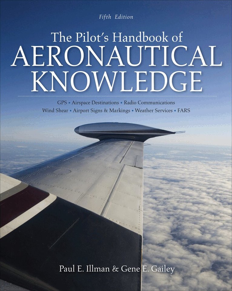 Paul Illman, Gene Gailey - Pilot's Handbook of Aeronautical Knowledge, Fifth Edition, Häftad. Tillgänglighet: Lägg i varukorg