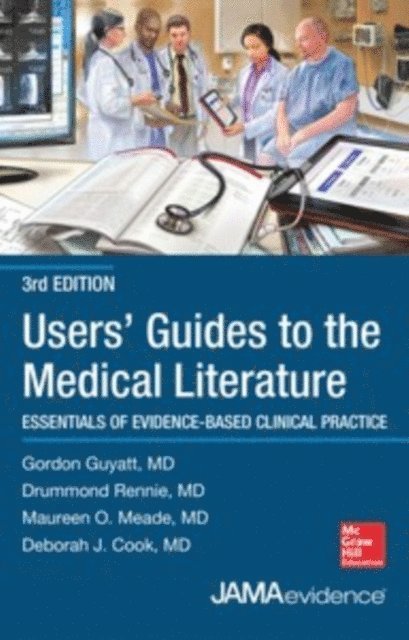 Deborah J. Cook, Maureen O. Meade, Drummond Rennie, Gordon Guyatt - Users' Guides to the Medical Literature: Essentials of Evidence-Based Clinical Practice 3e, E-bok