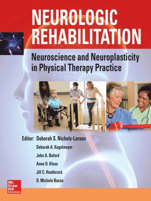 D. Michele Basso, Jill C. Heathcock, Anne D. Kloos, John A. Buford, Deborah K. Kegelmeyer, Deborah S. Nichols Larsen - Neurologic Rehabilitation: Neuroscience and Neuroplasticity in Physical Therapy Practice (EB), E-bok