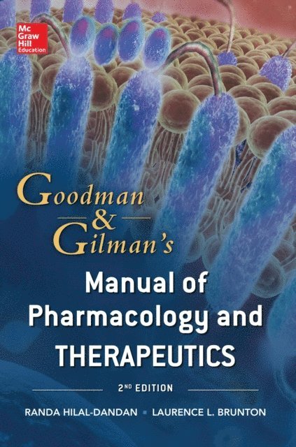 Laurence Brunton, Randa Hilal-Dandan - Goodman and Gilman Manual of Pharmacology and Therapeutics, Second Edition, E-bok