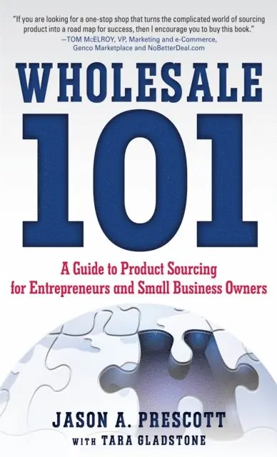 Jason Prescott - Wholesale 101: A Guide to Product Sourcing for Entrepreneurs and Small Business Owners, E-bok. Tillgänglighet: Lägg i varukorg