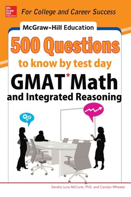 Carolyn Wheater, Sandra Luna McCune - McGraw-Hill Education 500 GMAT Math and Integrated Reasoning Questions to Know by Test Day, E-bok
