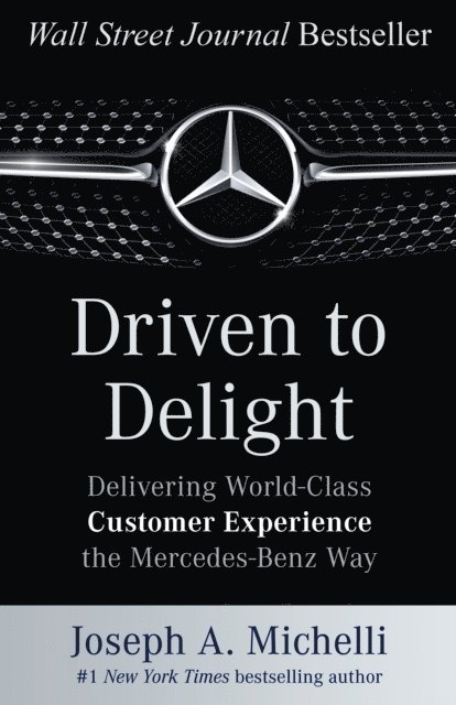 Joseph A. Michelli - Driven to Delight: Delivering World-Class Customer Experience the Mercedes-Benz Way, E-bok
