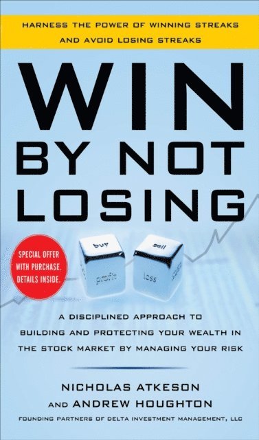 Andrew Houghton, Nick Atkeson - Win By Not Losing: A Disciplined Approach to Building and Protecting Your Wealth in the Stock Market by Managing Your Risk, E-bok