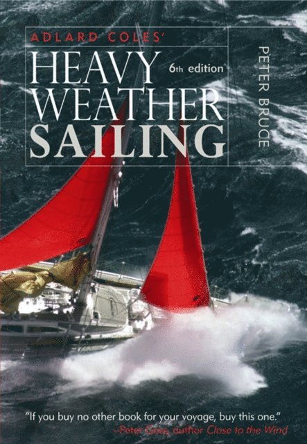 Peter Bruce - Adlard Coles' Heavy Weather Sailing, Sixth Edition, E-bok