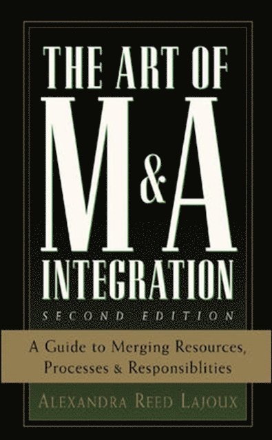 Alexandra Reed Lajoux - Art of M&A Integration 2nd Ed, E-bok