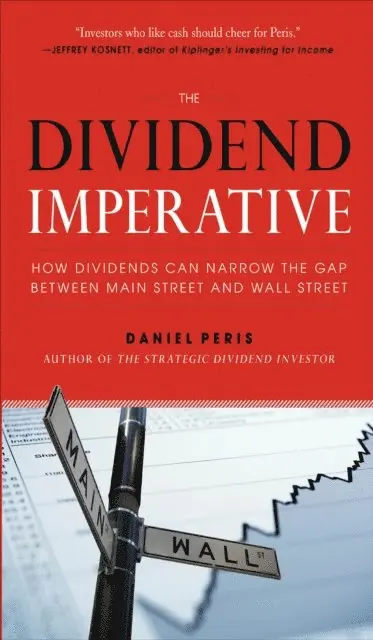 Daniel Peris - Dividend Imperative: How Dividends Can Narrow the Gap between Main Street and Wall Street, E-bok. Tillgänglighet: Lägg i varukorg