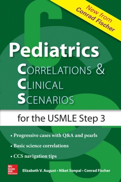 Conrad Fischer, Niket Sonpal, Elizabeth V. August - Pediatrics Correlations and Clinical Scenarios, E-bok