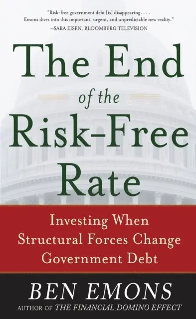 Ben Emons - End of the Risk-Free Rate: Investing When Structural Forces Change Government Debt, E-bok. Tillgänglighet: Lägg i varukorg