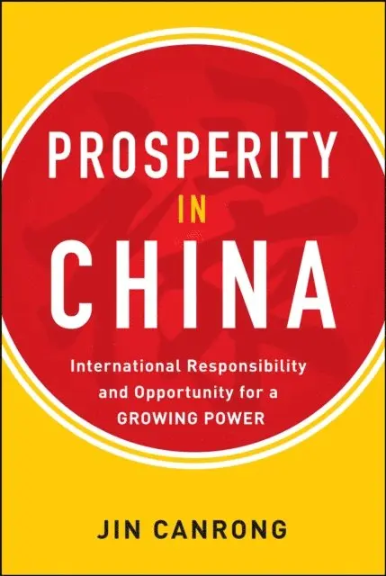 Prosperity in China: International Responsibility and Opportunity for a Growing Power