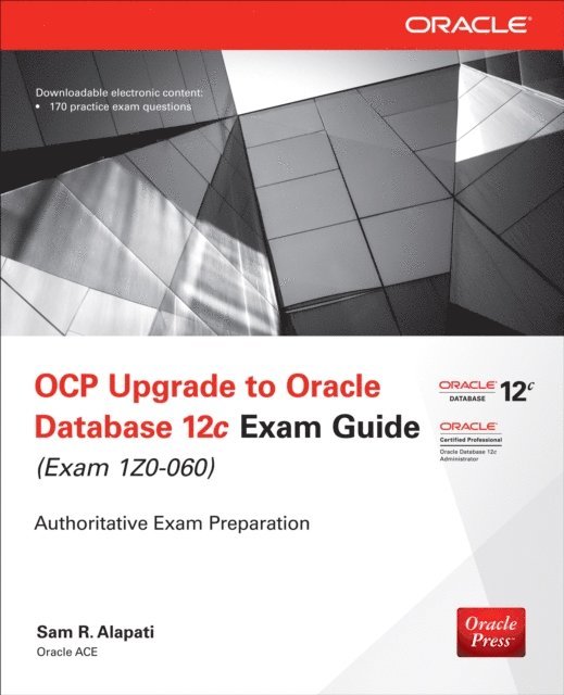 Sam R. Alapati - OCP Upgrade to Oracle Database 12c Exam Guide (Exam 1Z0-060), E-bok